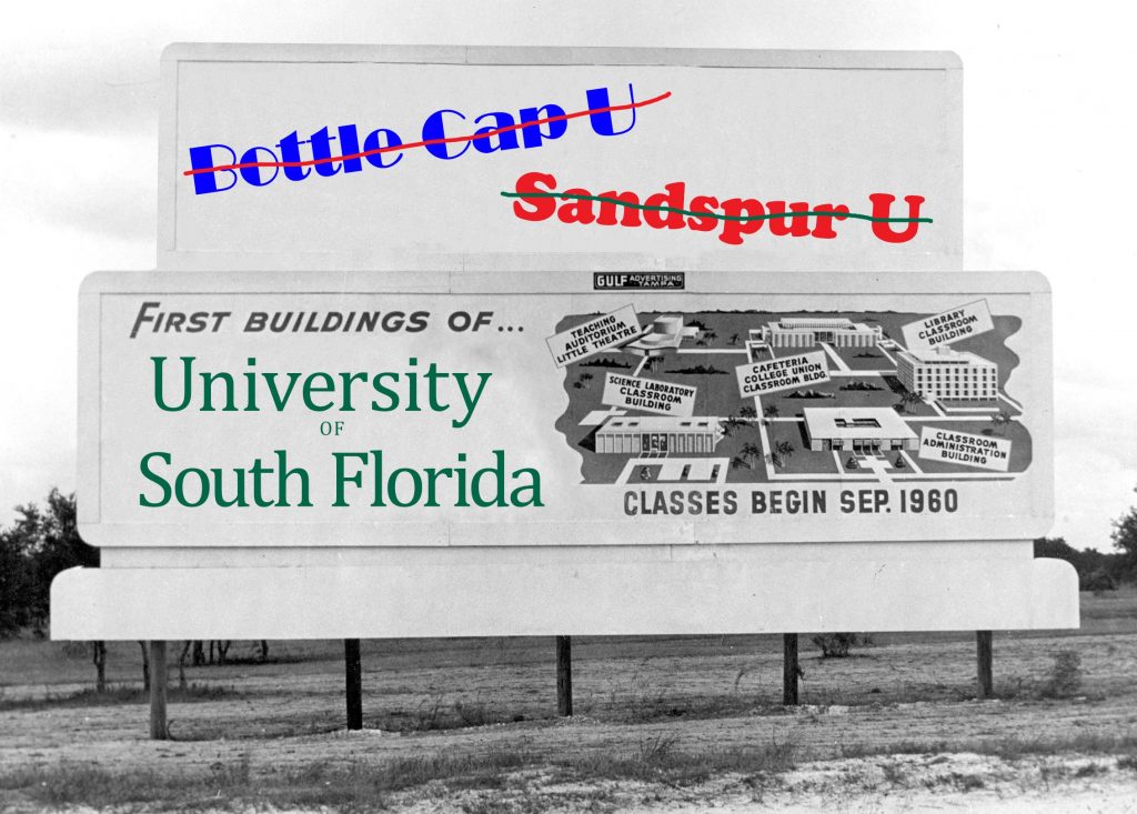 A sign announcing the construction of the first buildings on the USF Tampa campus with alterations. The billboard has two names, Bottle Cap U and Sandspur U, crossed out above the chosen university name of University of South Florida. 